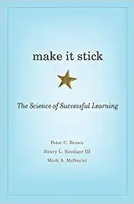 Make It Stick: The Science Of Successful Learning - Peter C.