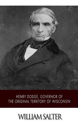 Libro Henry Dodge, Governor Of The Original Territory Of ...