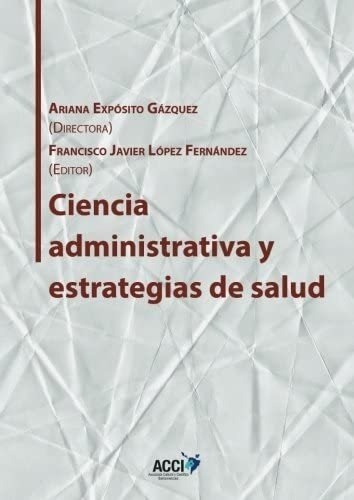 Libro: Ciencia Administrativa Y Estrategias De Salud (gestió
