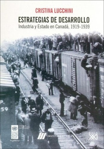 Estrategias De Desarrollo Industria Y Estado En Canada, de Lucchini, Cristina. Editorial Siglo XXI, edición 1 en español