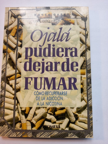 Ojalá Pudiera Dejar De Fumar -cómo Recuperarse- Karen Casey