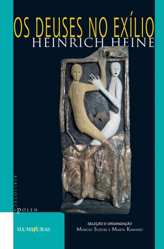 Os deuses no exílio, de Heine, Heinrich. Série Biblioteca Pólen Editora Iluminuras Ltda., capa mole em português, 2000