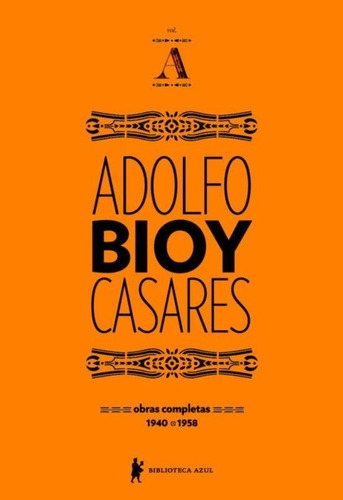 Obras Completas De Adolfo Bioy Casares - Volume A - Bibliot