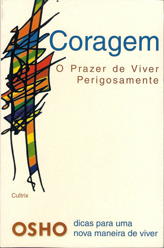 Coragem: O Prazer De Viver Perigosamente, de Osho. Editora Pensamento Cultrix, capa mole em português, 2001