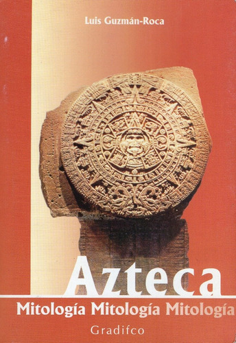 Libro: Azteca Mitología / Luis Guzmán-roca