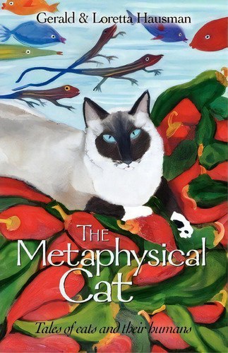 The Metaphysical Cat : Tales Of Cats And Their Humans, De Gerald Hausman. Editorial Irie Books, Tapa Blanda En Inglés