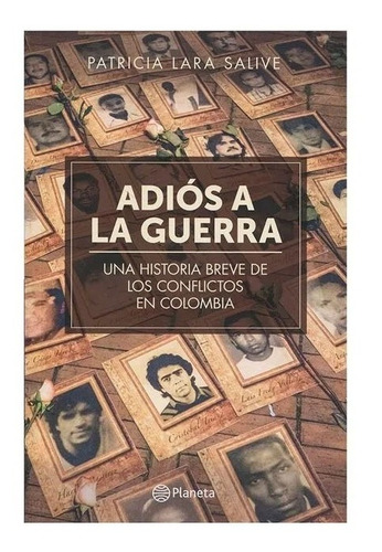 Adiós A La Guerra. Una Historia Breve De Los Conflictos