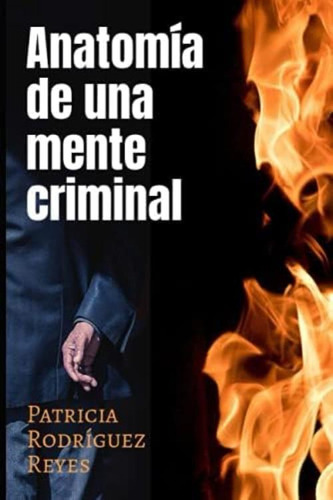 Anatomía De Una Mente Criminal (spanish Edition), De Rodríguez Reyes, Patricia. Editorial Oem, Tapa Blanda En Español