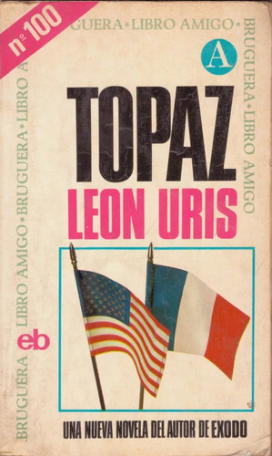 Topaz - Leon Uris - Novela - Bruguera Barcelona - 1969