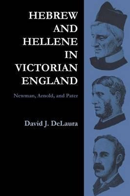 Hebrew And Hellene In Victorian England - David J. Delaura