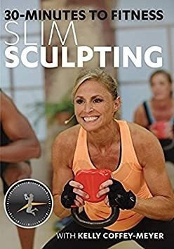 Coffey-meyer Kelly 30 Minutes To Fitness: Slim Sculpting Wit