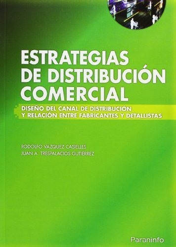 Estrategias de distribución comercial, de TRESPALACIOS GUTIERREZ, JUAN ANTONIO. Editorial Ediciones Paraninfo, S.A, tapa blanda en español