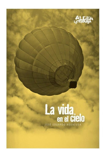 La Vida En El Cielo - Aldea Literaria - Agualusa - Cantaro