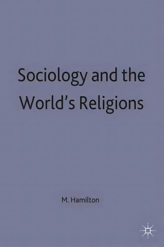 Sociology And The World's Religions, De M. Hamilton., Vol. 1. Editorial Palgrave Macmillan, Tapa Dura En Inglés