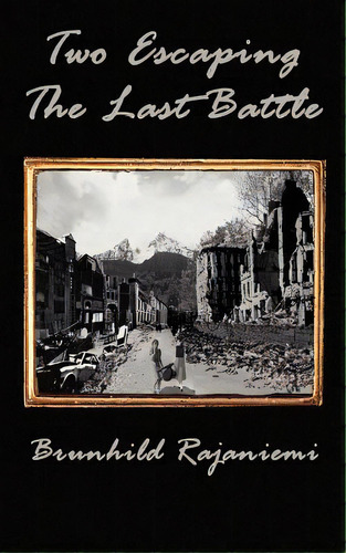Two Escaping The Last Battle, De Rajaniemi, Brunhild. Editorial Authorhouse, Tapa Blanda En Inglés