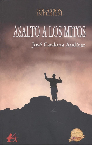 Libro: Asalto A Los Mitos. Cardona Andujar, Jose. Editorial 