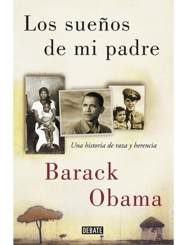 Los Sueños De Mi Padre: No, De Barack Obama. Serie No, Vol. 0. Editorial Debate, Tapa Blanda, Edición No En Español, 0