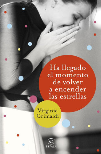 Ha Llegado El Momento De Volver A Encender Las Estrellas, De Grimaldi, Virginie. Editorial Espasa, Tapa Blanda En Español