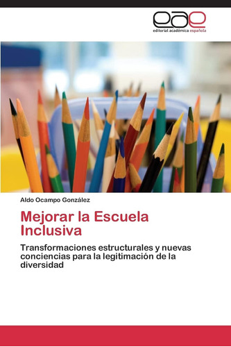 Libro: Mejorar La Escuela Inclusiva: Transformaciones Estruc