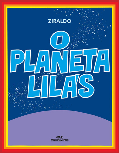 O Planeta Lilás, de Pinto, Ziraldo Alves. Série Ziraldo – Mundo Colorido Editora Melhoramentos Ltda., capa dura em português, 2009