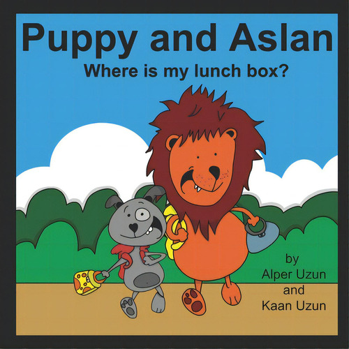 Puppy And Aslan: Where Is My Lunch Box?, De Uzun, Ece D.. Editorial Lightning Source Inc, Tapa Blanda En Inglés