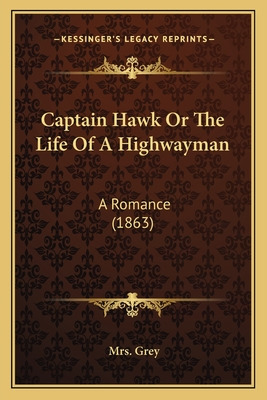 Libro Captain Hawk Or The Life Of A Highwayman: A Romance...