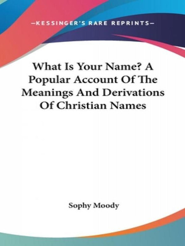 Libro What Is Your Name? A Popular Account Of The Meaning...