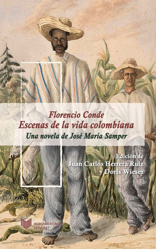 Florencio Conde Escenas De La Vida Colombiana, De Samper, José María. Editorial Iberoamericana, Tapa Blanda, Edición 1 En Español, 2021