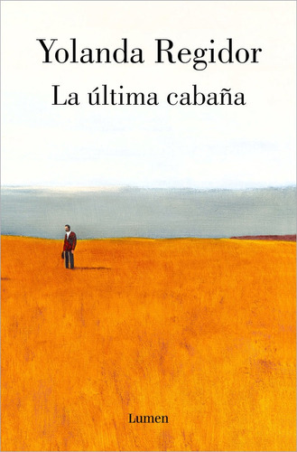La Ultima Cabaãâa, De Regidor, Yolanda. Editorial Lumen, Tapa Blanda En Español