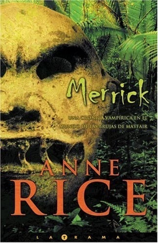 Merrick: Una Cronica Vampirica En El Mundo De Las Brujas De Mayfair  Anne Rice, De Anne Rice., Vol. 2002. Editorial Ediciones B, Tapa Blanda En Español, 2002