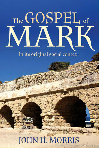 The Gospel Of Mark In Its Original Social Context, De Morris, John H.. Editorial Jem Group Inc, Tapa Blanda En Inglés