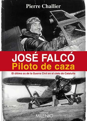 Josãâ© Falcãâ³. Piloto De Caza, De Challier, Pierre. Editorial Milenio Publicaciones S.l., Tapa Blanda En Español