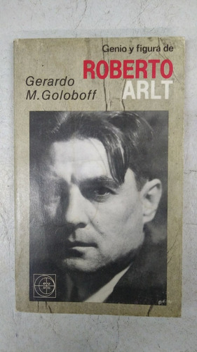 Genio Y Figura De Roberto Arlt - Gerardo Goloboff - Eudeba