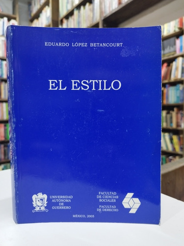 Libro. El Estilo. Eduardo López Betancourt. 