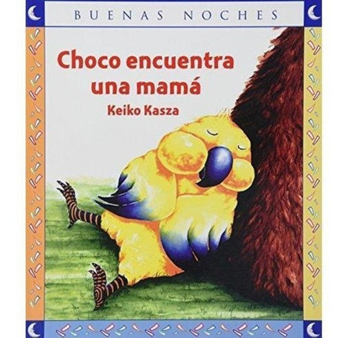 Choco Encuentra Una Mamá - Keiko Kasza