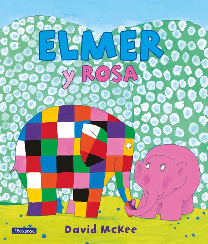 Elmer y Rosa, de McKee, David. Serie Ficción Editorial Beascoa, tapa blanda en español, 2017