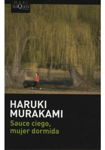 Sauce Ciego, Mujer Dormida - Haruki Murakami - Nuevo