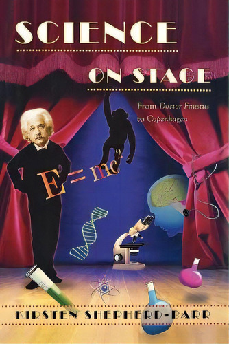 Science On Stage : From Doctor Faustus To Copenhagen, De Kirsten Shepherd-barr. Editorial Princeton University Press, Tapa Blanda En Inglés