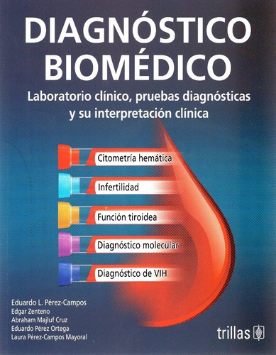 Diagnostico Biomédico Laboratorio Clínico, Pruebas Diagnosti, De Eduardo Pérez. Editorial Trillas, Tapa Blanda En Español, 2016