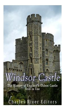 Libro Windsor Castle: The History Of England's Oldest Cas...