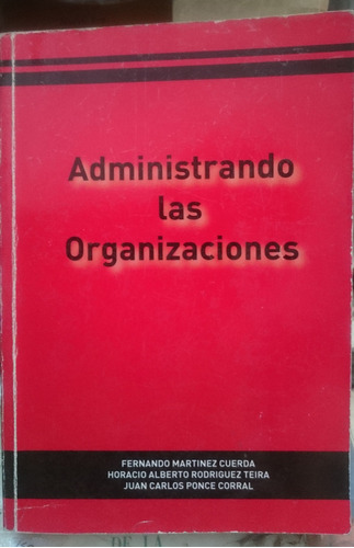 Administrando Las Organizaciones - Cuerda, Teira, Corral