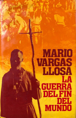 La Guerra Del Fin Del Mundo. Mario Vargas Llosa. 