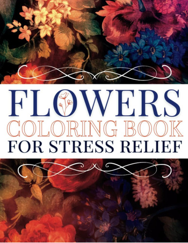 Libro: Flowers Coloring Book For Stress Relief: Perfect For 