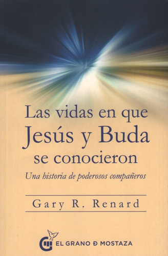 Las Vidas En Que Jesus Y Buda Se Conocieron - Gary Renard