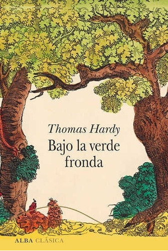 Thomas Hardy Bajo la verde fronda Tapa dura Editorial Alba