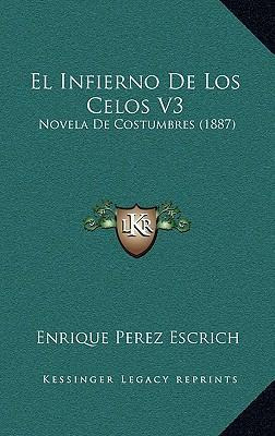 Libro El Infierno De Los Celos V3 : Novela De Costumbres ...