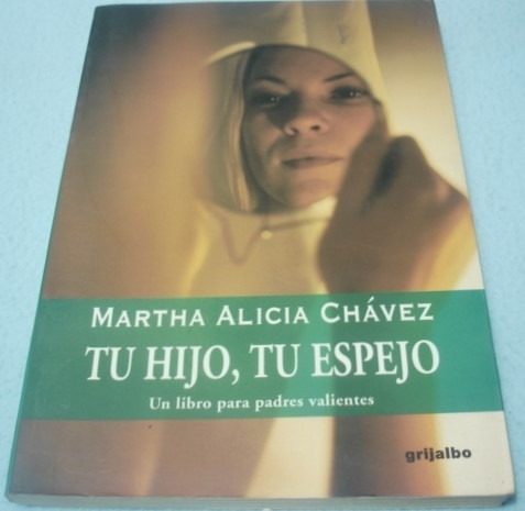 Tu Hijo, Tu Espejo. Martha Alicia Chávez. Libro