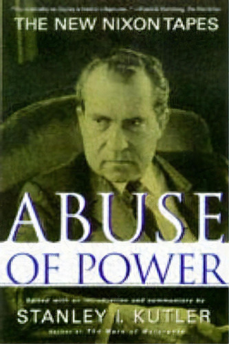 Abuse Of Power, De Stanley I. Kutler. Editorial Simon & Schuster, Tapa Blanda En Inglés