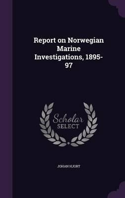 Libro Report On Norwegian Marine Investigations, 1895-97 ...