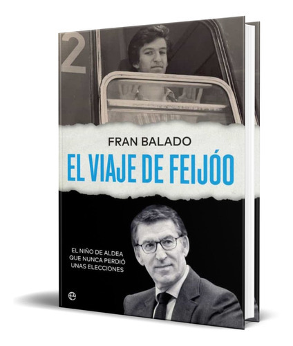 El Viaje De Feijoo, De Fran Balado. Editorial La Esfera De Los Libros, Tapa Blanda En Español, 2021